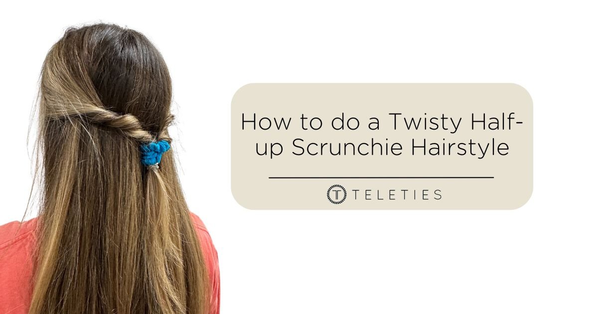5 Step Half-up Twist Hairstyle with a Scrunchie - TELETIES