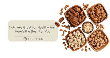 We're "Nuts" For Healthy Hair, Here's the Best For You. - TELETIES 