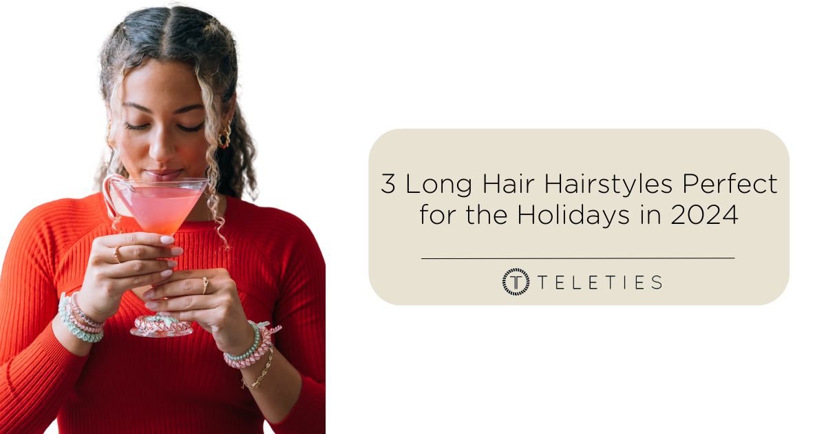 3 Long Hair Hairstyles Perfect for the Holidays in 2024 - TELETIES