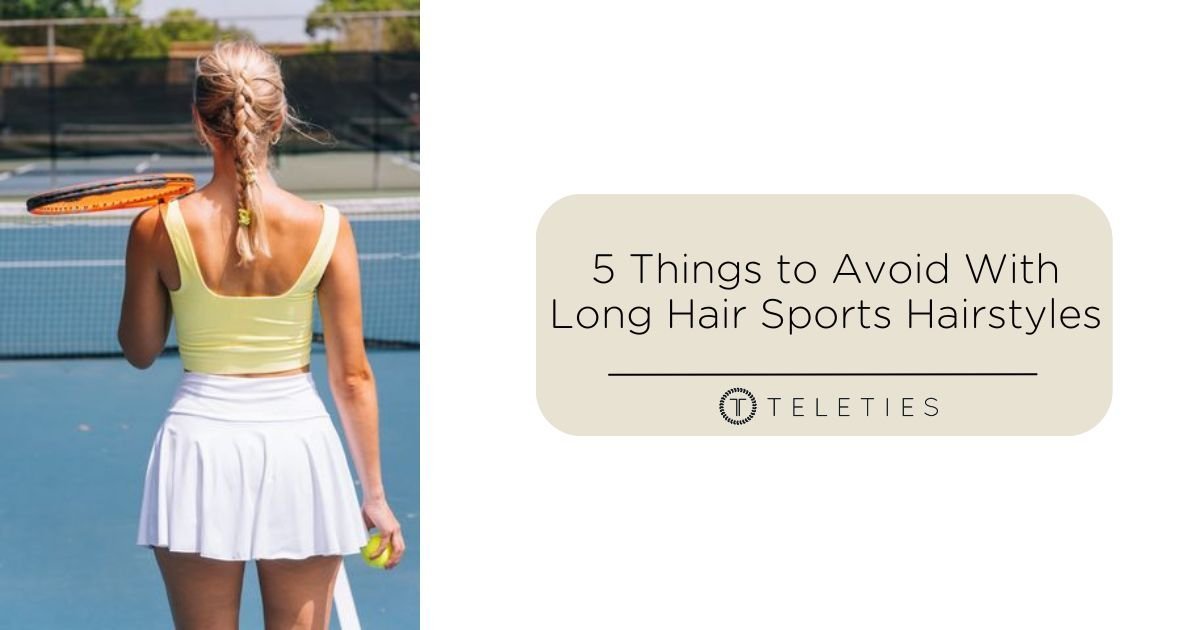 5 Things to Avoid With Long Hair Hairstyles for Sports - TELETIES