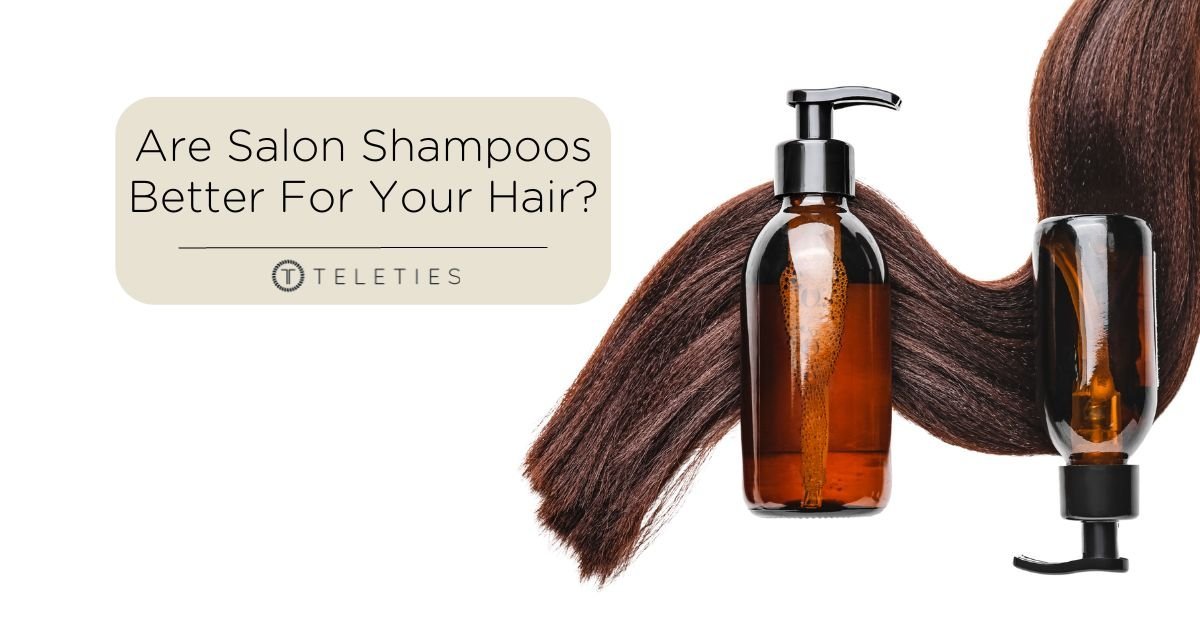 Are Salon Shampoos Better Than Store Bought? - TELETIES