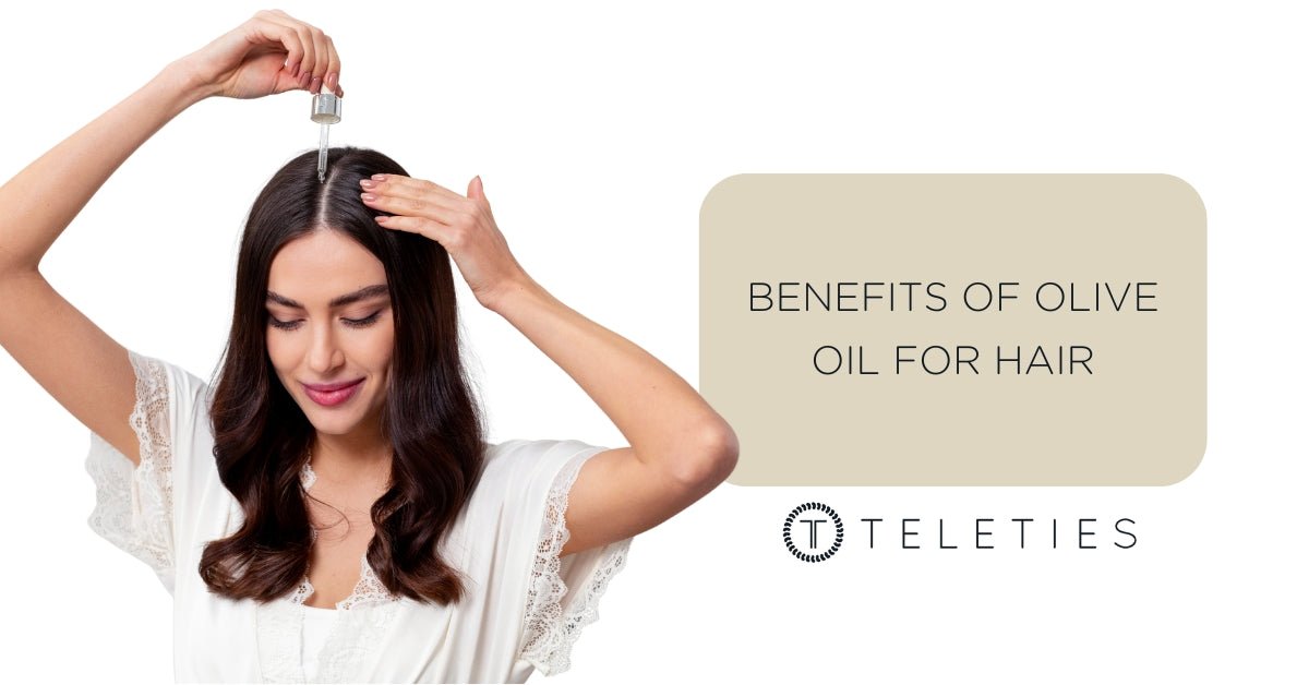 Benefits of Olive Oil for Hair: The Natural Oil that Nourishes - TELETIES