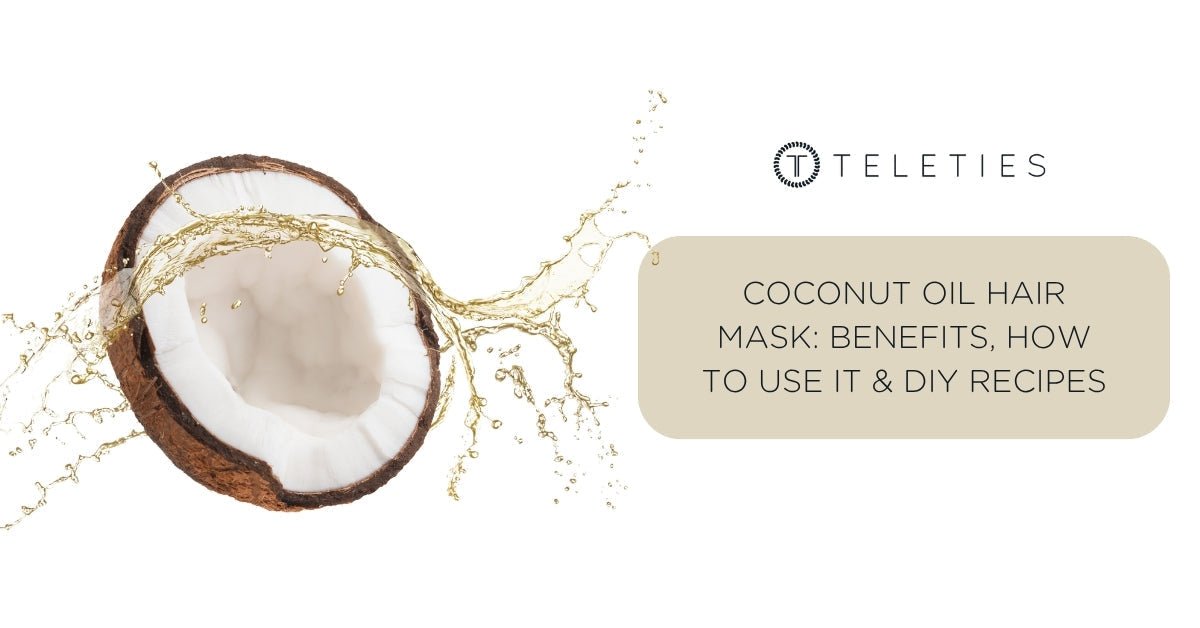 Coconut Oil Hair Mask: Benefits, How to Use it & DIY Recipes - TELETIES