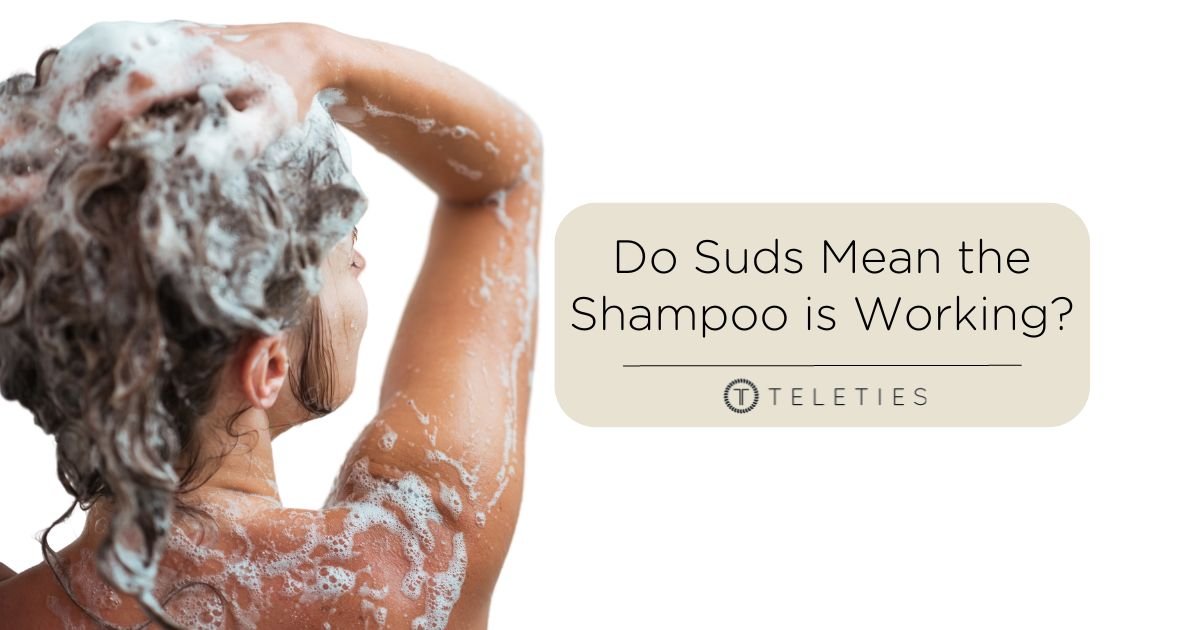 Do More Suds Mean Shampoo is Working? Yes, But Not Why. - TELETIES