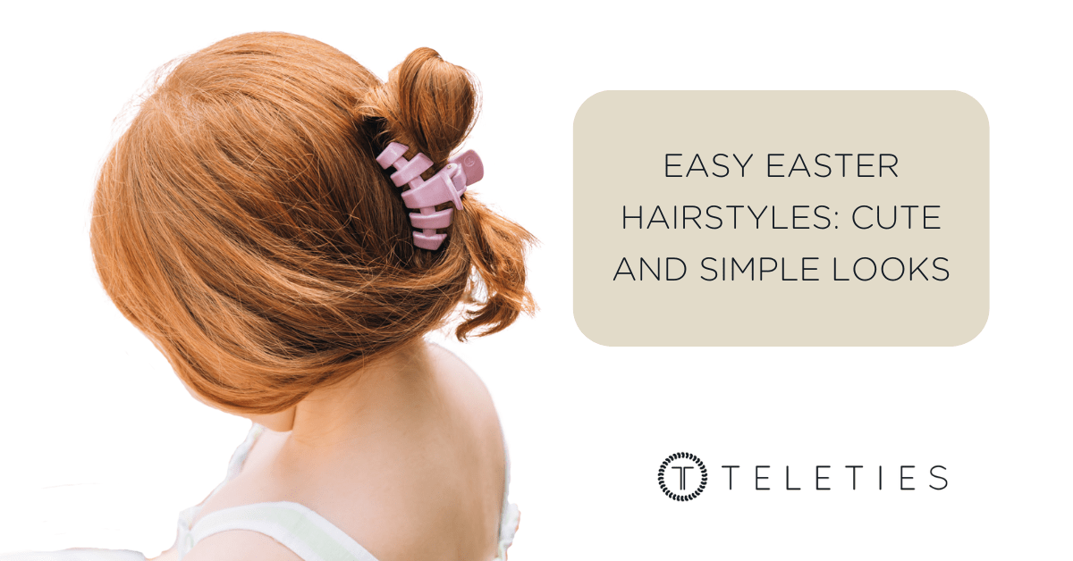 Easy Easter Hairstyles: Cute & Simple Looks with TELETIES - TELETIES