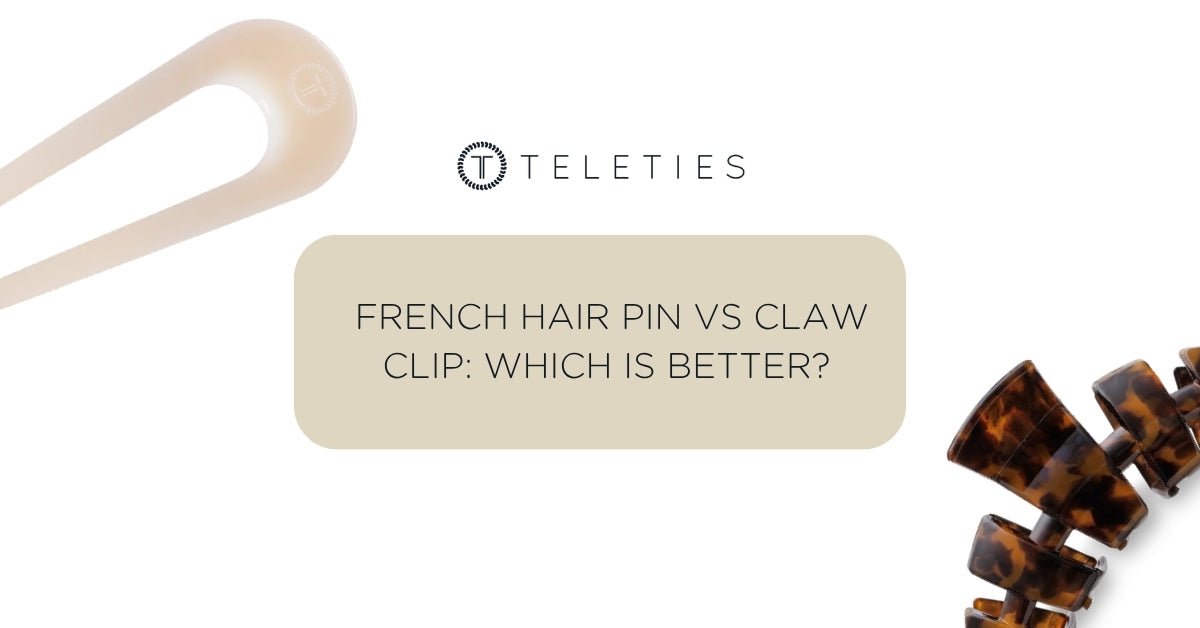 French Hair Pin vs Claw Clip: Which is Better? - TELETIES