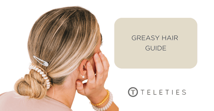 Greasy Hair Guide - TELETIES