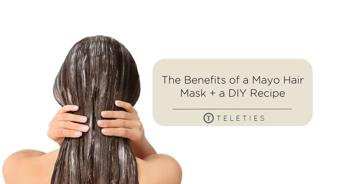 How Mayo Masks Help Hair and a DIY Recipe - TELETIES