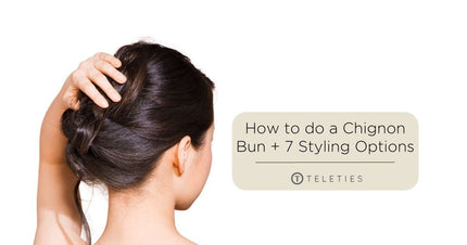 How to do a Chignon Bun Plus 7 Unique Variations - TELETIES