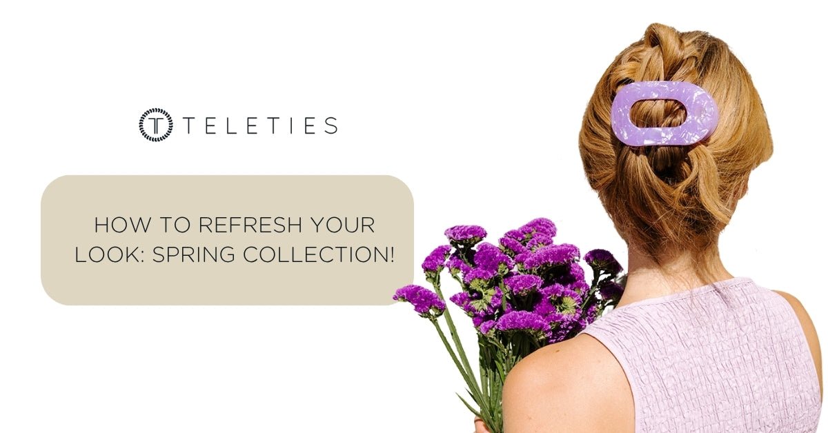 How to Refresh Your Look with the New TELETIES Spring Collection - TELETIES