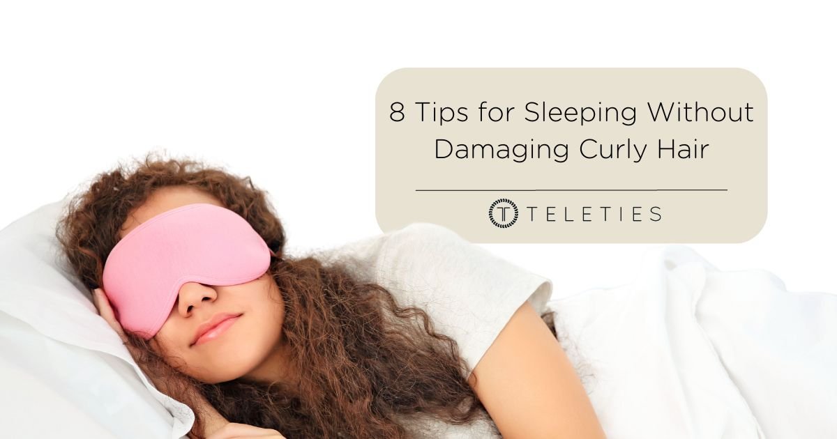How to Sleep Without Damaging Curly Hair - TELETIES