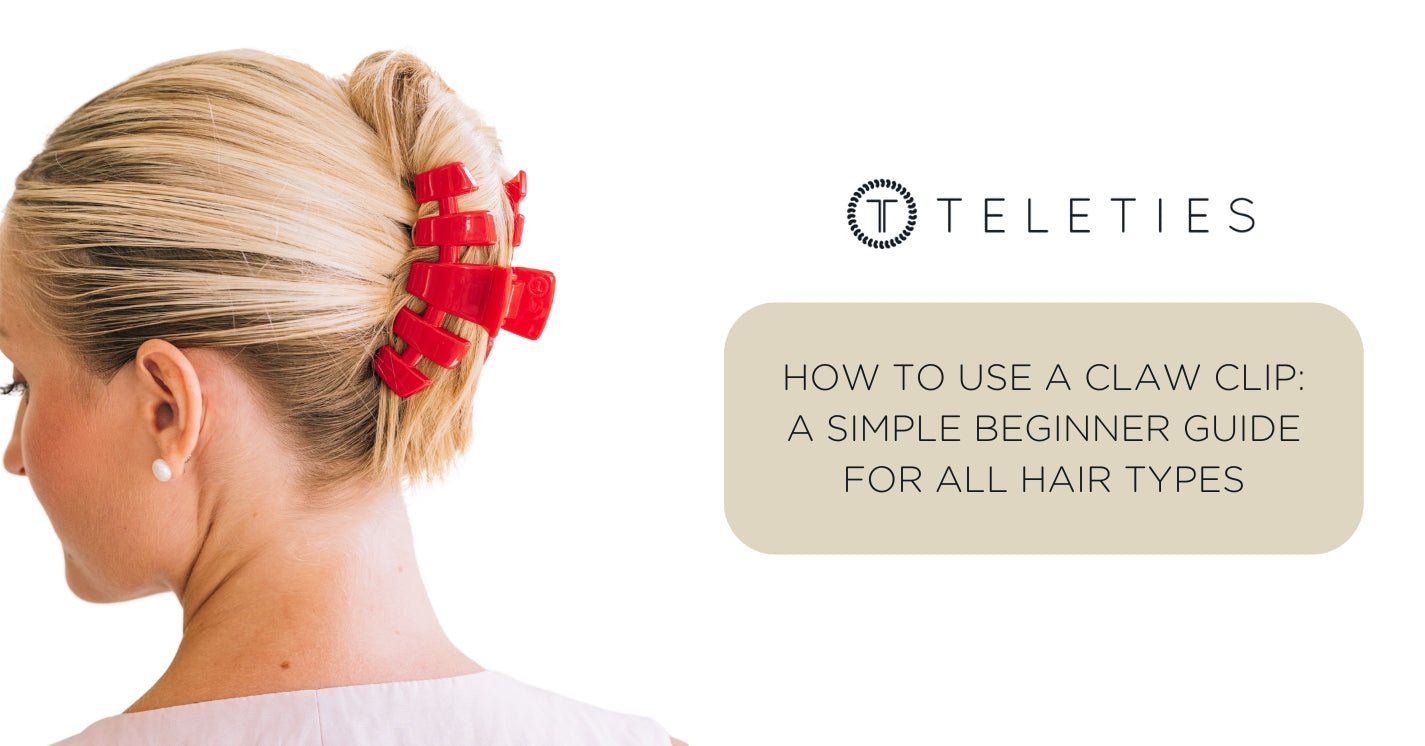 How to Use a Claw Clip: A Simple Beginner Guide for All Hair Types - TELETIES