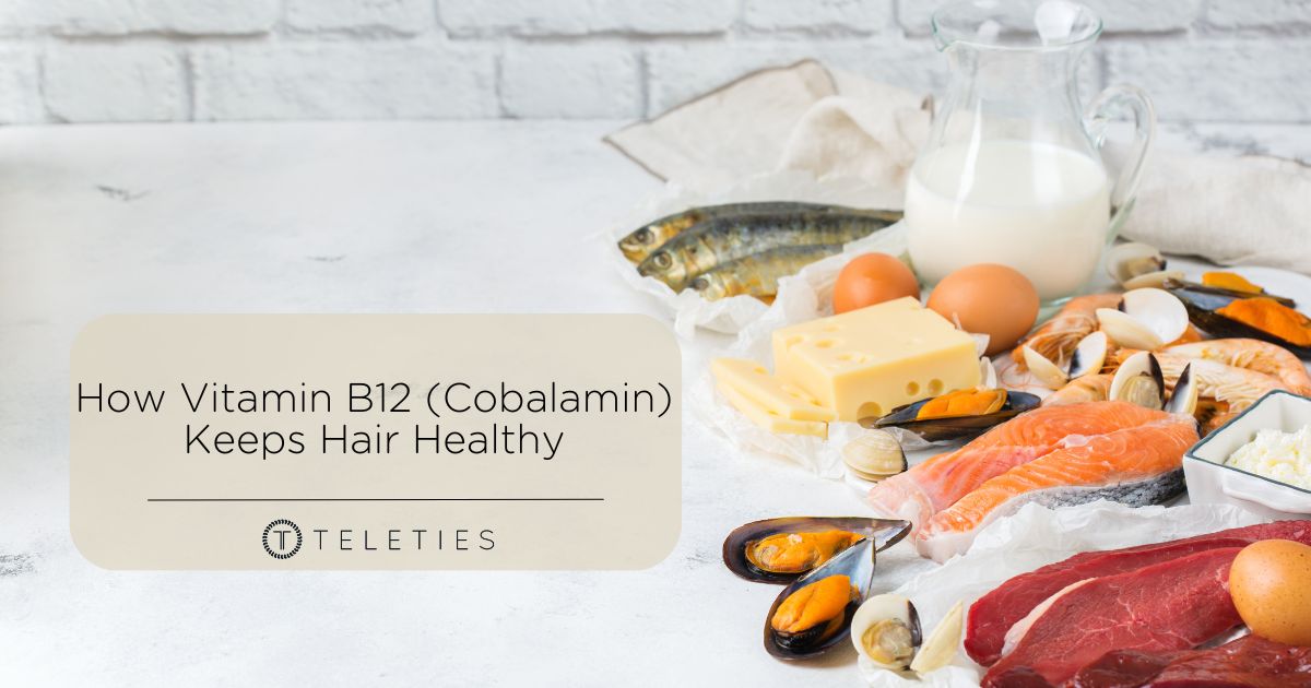 How Vitamin B12 (Cobalamin) Keeps Your Hair Healthy - TELETIES