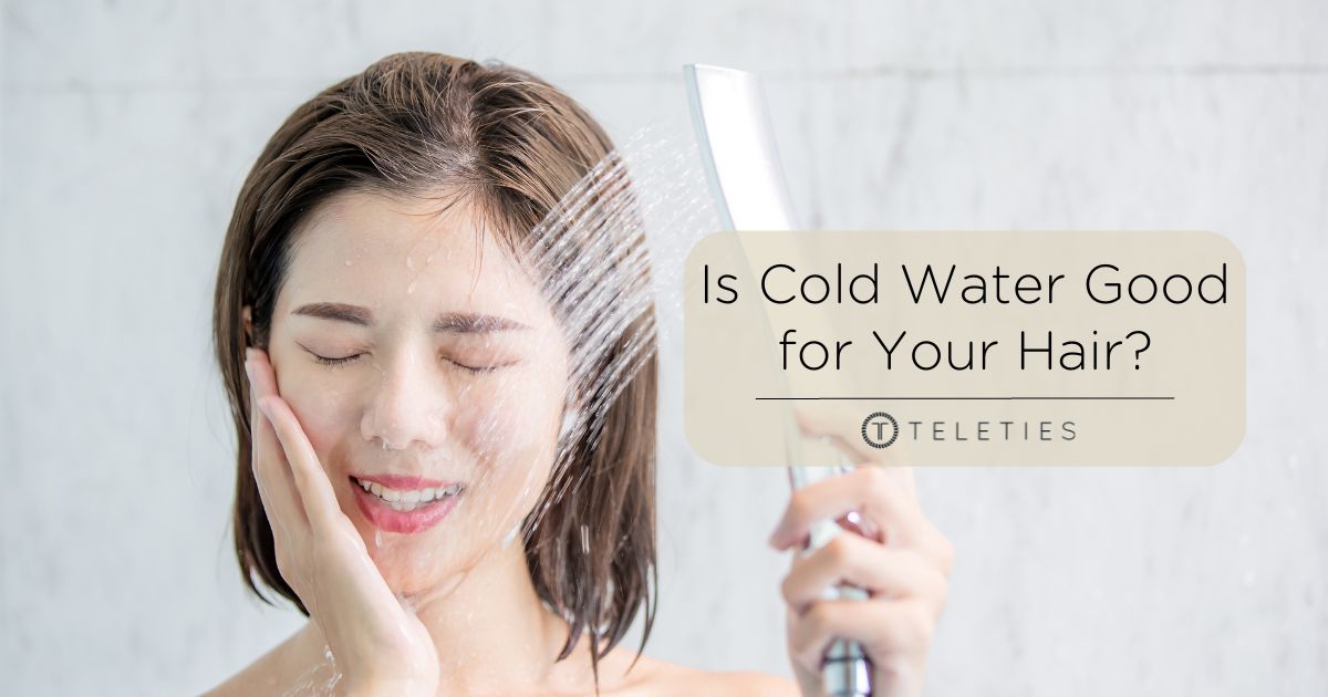 Is Cold Water Good for Your Hair? - TELETIES