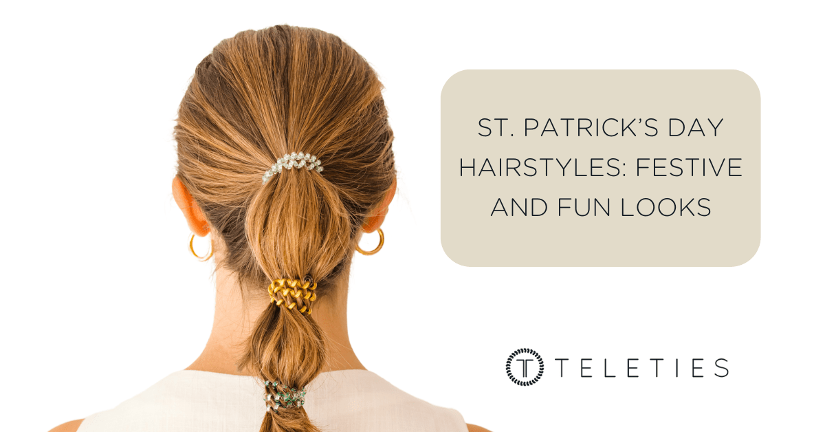 St. Patrick’s Day Hairstyles: Festive & Fun Looks with TELETIES - TELETIES