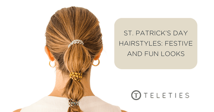 St. Patrick’s Day Hairstyles: Festive & Fun Looks with TELETIES - TELETIES
