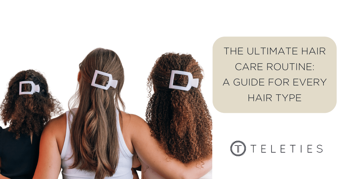 The Ultimate Hair Care Routine: A Guide for Every Hair Type - TELETIES