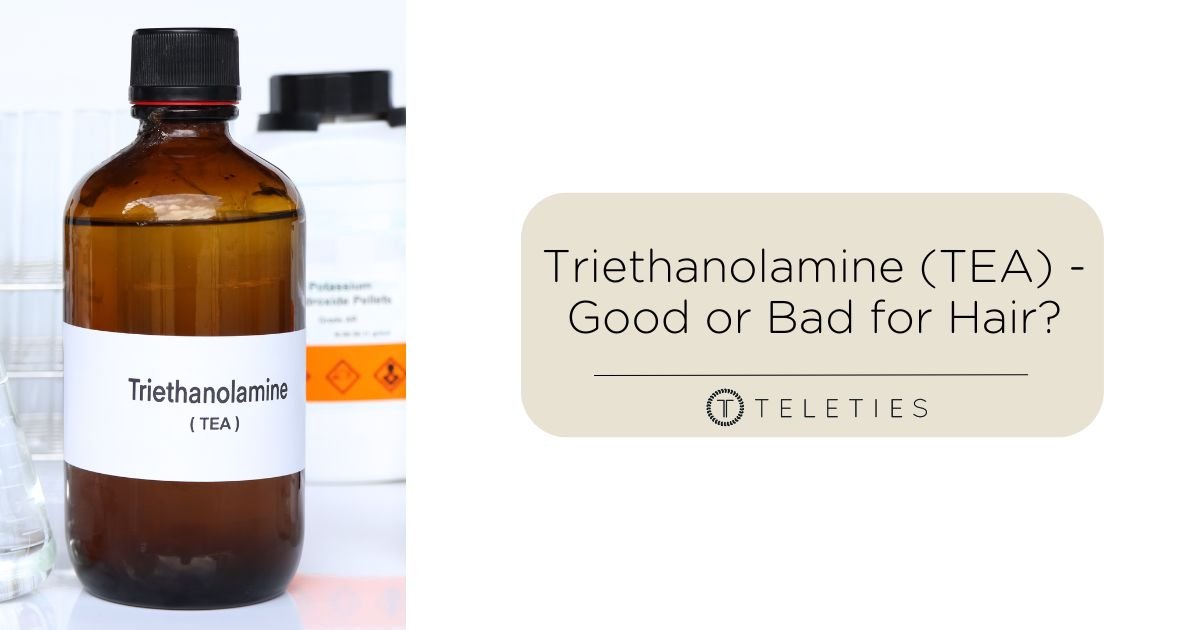 Triethanolamine (TEA) - is it good or bad for hair? - TELETIES