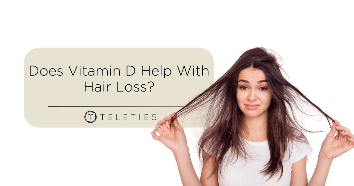 Vitamin D, Does it Help With Hair Loss? - TELETIES