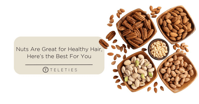 We're "Nuts" For Healthy Hair, Here's the Best For You. - TELETIES