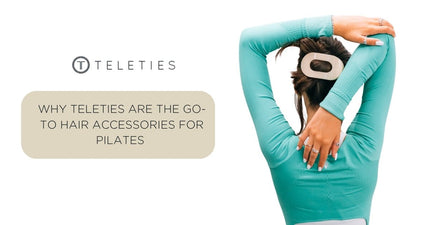 Why TELETIES Are the Go-To Hair Accessories for Pilates - TELETIES