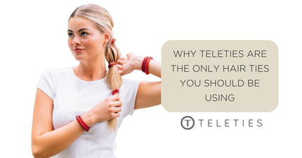 Why TELETIES Are The Only Hair Ties You Should Be Using - TELETIES